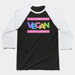 I’m vegan coz I care Baseball T-Shirt